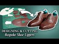 How Uppers Are Designed &amp; Cut for Bespoke Dress Shoes