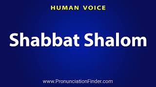 Detailed How To Pronounce Shabbat Shalom Information