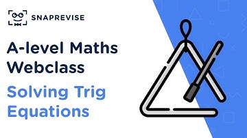 A-level Maths Revision Session: Solving Trig Equations