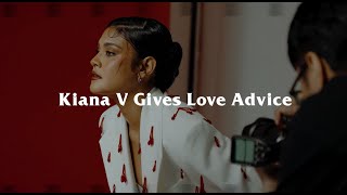 Kiana V Gives Love Advice