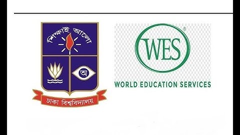 World Education Service (WES) Evaluation Process (A-Z) from University of Dhaka, Bangladesh Part-1