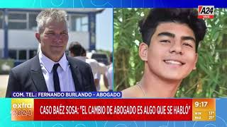 🚨 Caso Báez Sosa: "El cambio de abogado es algo que se habló" - Fernando Burlando