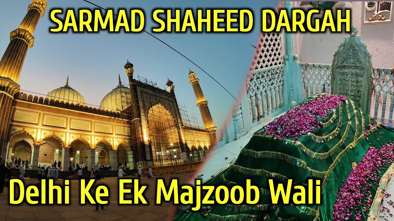 Delhi Ke Ek Majzoob Wali Jo Shaheed Hone Ke Baad Bhi Kalma Padhte Rahe | Sarmad Shaheed History