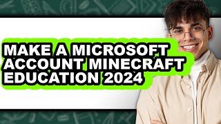 How to Make a Microsoft Account Minecraft Education 2024 (easy Method)