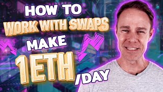 How to Work with Swaps | Make 1ETH/DAY