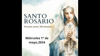 Santo rosario corto miércoles 1 de mayo