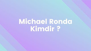 Michael Ronda Kimdir ?