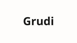 How to pronounce Grudi | Груди (Breasts in Russian)