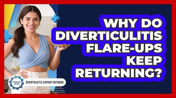 Why Do Diverticulitis Flare-ups Keep Returning? - Diverticulitis Support Network