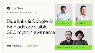 It's New - May 8 - Google blue links (AI), Bing Ads visible & SEO news myth