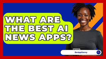 What Are The Best AI News Apps? - Be App Savvy