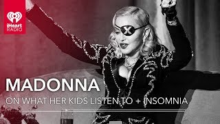 Madonna On What Her Kids Listen To + Insomnia