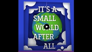 It's A Small World - After All