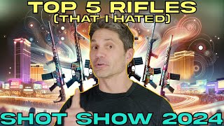 (Why I Hated) The Top 5 Rifles of SHOT Show 2024