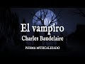 EL VAMPIRO | Baudelaire | Poema musicalizado