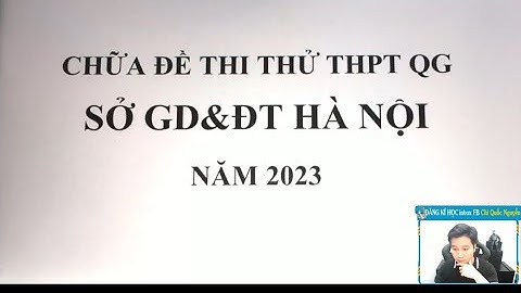 CHỮA ĐỀ THI MÔN TOÁN- SỞ GIÁO DỤC HÀ NỘI - NĂM 2023- Thầy Nguyễn Quốc Chí