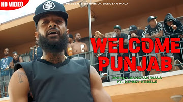 WELCOME PUNJAB - (OFFICIAL VIDEO) BHINDA BANGYAN WALA FT. NIPSEY HUSSLE 