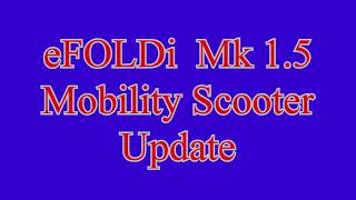 eFOLDi Mk 1.5 Update  Great little Mobility Scooter. easy folding road legal light weight