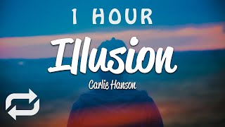 [1 HOUR 🕐 ] Carlie Hanson - Illusion (Lyrics)