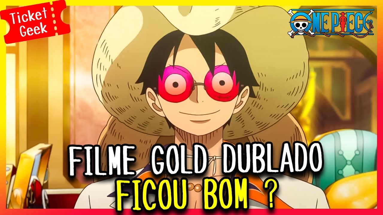 ONE PIECE GOLD DUBLADO - FICOU BOM ? 