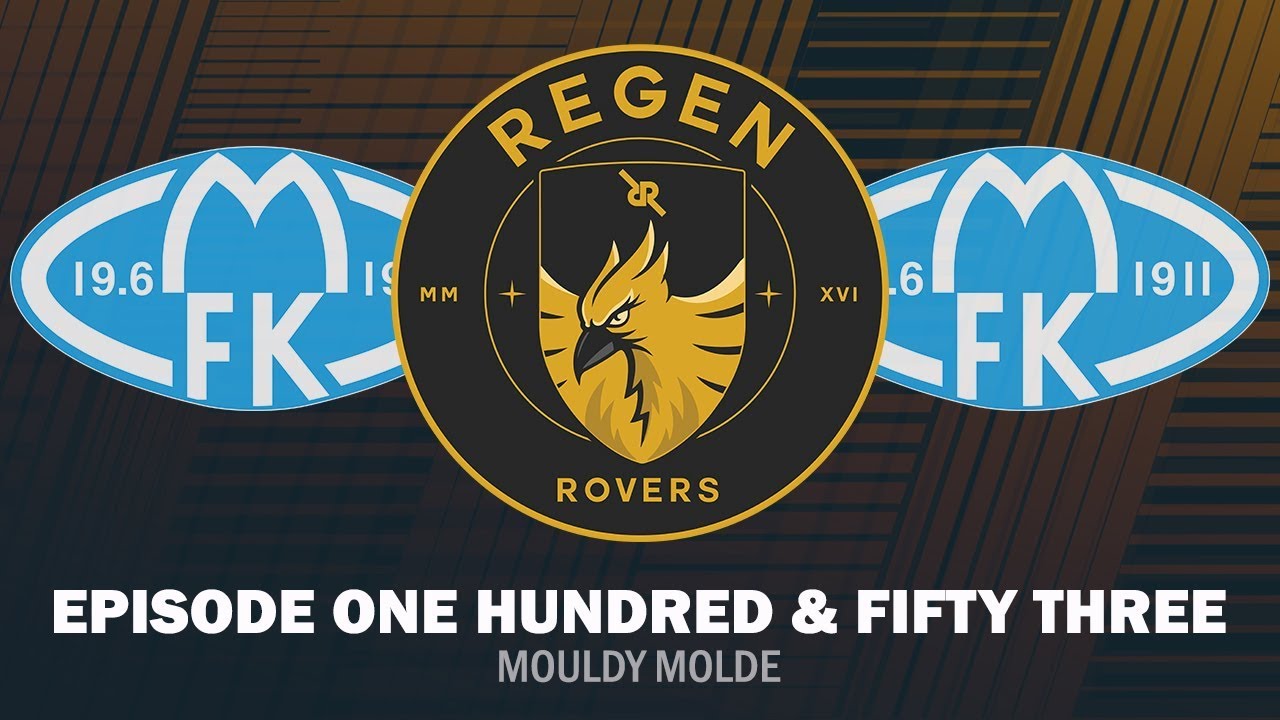 Regen Rovers | Episode 153 - Mouldy Molde | Football Manager 2019