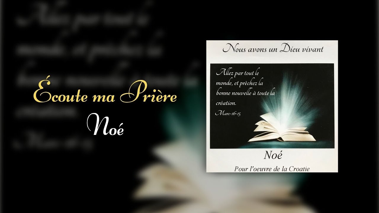 Écoute ma Prière - Noé