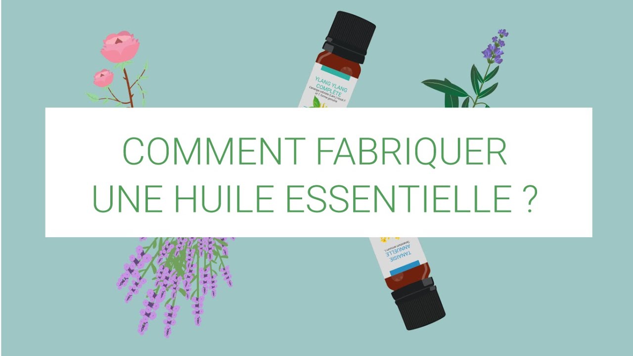 Comment fabriquer une huile essentielle 