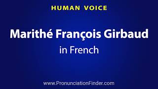 How To Pronounce Marithé François Girbaud in French