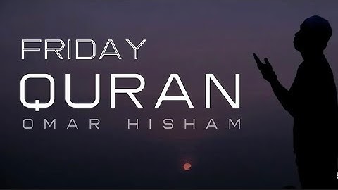 Surah Al Jumuah - Omar Hisham سورة الجمعة - القارئ عمر هشام
