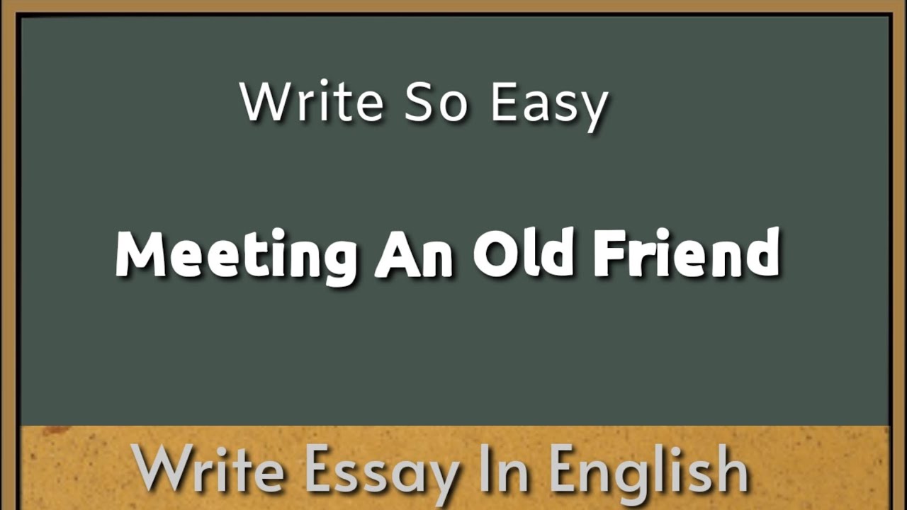 essay on meeting an old friend