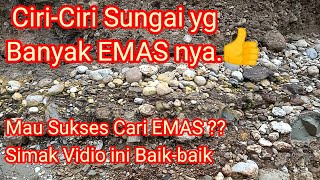 Ciri-Ciri Sungai Yang Banyak EMAS nya.👍👍
