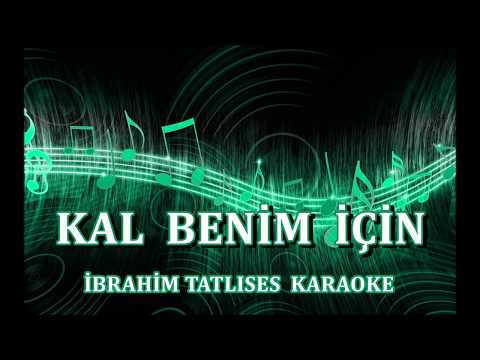 KAL BENİM İÇİN - 0rj.Karaoke İBRAHİM TATLISES