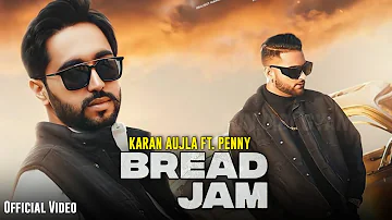 Bread Jam (Official Video) Karan Aujla Ft. Penny | Latest Punjabi Songs | Karan Aujla New Song