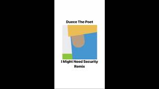 Duece The Poet - I Might Need Security freestyle