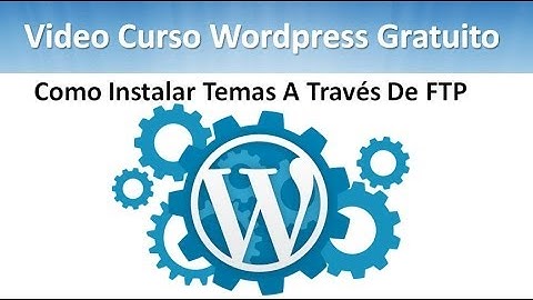 08 Tutorial WordPress - Como Instalar Temas A Través De FTP