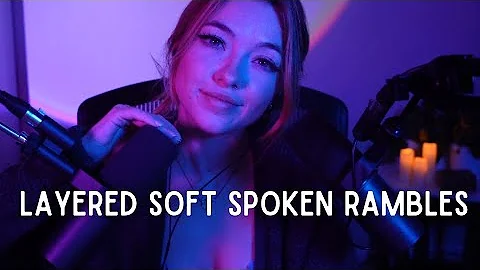 Layered Soft Spoken Rambles ❤ ASMR ❤