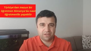 Türkiye'den mezun bir öğretmen Almanya'da nasıl öğretmenlik yapabilir/Almanya'da öğretmenlik yapmak