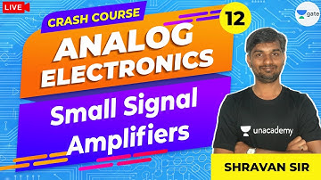 Small Signal Amplifiers | L - 12 | Analog Electronics | Crash Course | GATE/ESE Exams | Shravan Sir