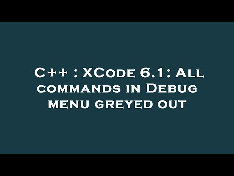 C++ : XCode 6.1: All commands in Debug menu greyed out