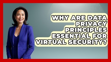 Why Are Data Privacy Principles Essential For Virtual Security? - Virtual Communication Hub