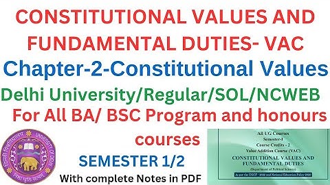 Constitutional Values and Fundamental duties-VAC-Sem 1/2 Complete Explaination with notes-DU/SOL