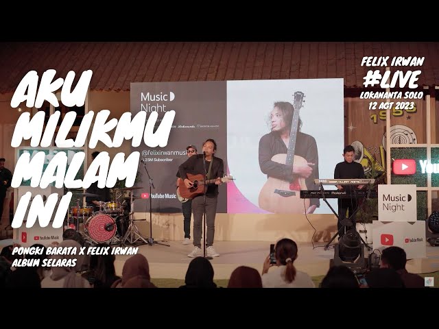 AKU MILIKMU MALAM INI - PONGKI BARATA | FELIX IRWAN #LIVE LOKANANTA class=