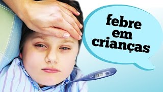 Nas tem dor e meu pernas filho febre