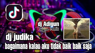 dj Judika - bagaimana kalau aku tidak baik - baik saja ( dj adigun remix )