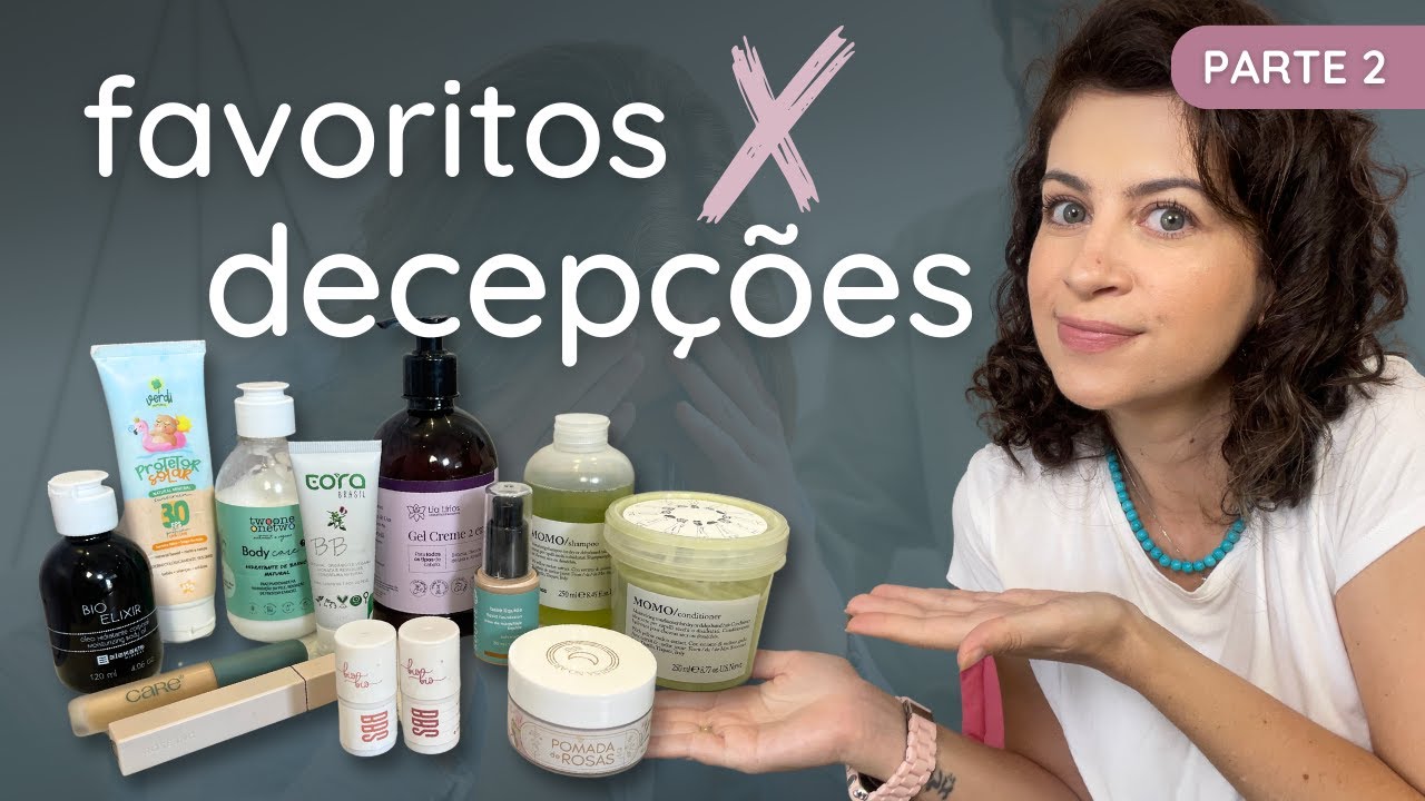 FAVORITOS e DECEPÇÕES na Beleza Limpa - PARTE 2