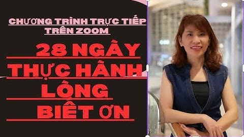 🌹🌹28 NGÀY THỰC HÀNH LÒNG BIẾT ƠN. Ngày 7 :CÁNH CỰA  THOÁT KHỎI SỰ TIÊU CỰC
