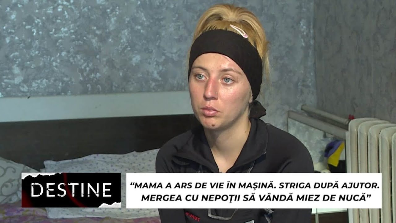DESTINE: “Mama a ars de vie în mașină. Striga după ajutor. Mergea cu nepoții să vândă miez de nucă”