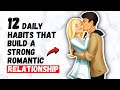 12 Daily Habits That Build a Strong Romantic Relationship