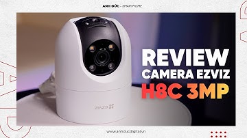 Review Camera WiFi Ezviz H8C 3MP - Quay ban đêm có màu siêu nét