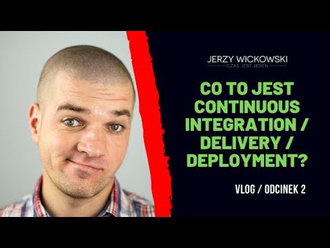 Wideo: Czym jest ciągła integracja a ciągłe wdrażanie?